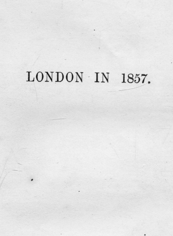 London in 1857 / By Peter Cunningham, F. S. A. — [4th edition]. — London : John Murray, Albemarle street, [1856]